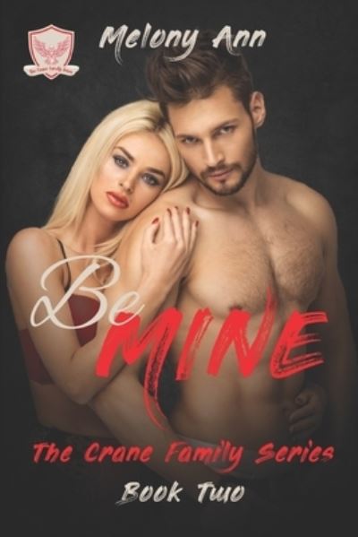 Cover for Melony Ann · Be Mine: A Mafia Billionaires Romance - The Crane Family (Paperback Book) (2020)