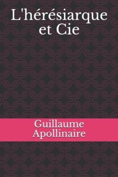 Cover for Guillaume Apollinaire · L'heresiarque et Cie (Paperback Bog) (2021)