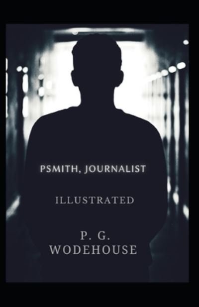 Cover for P. G. Wodehouse · Psmith, Journalist Illustrated (N/A) (2021)