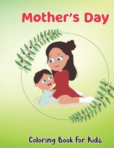 Mother's Day Coloring Book For Kids - Robert Smith - Bøker - Independently Published - 9798738936180 - 15. april 2021