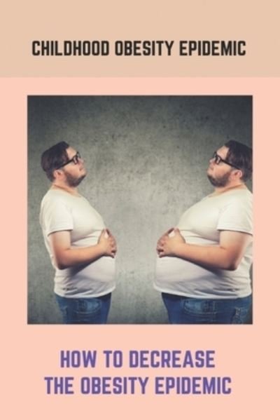 Cover for Dwain Passow · Childhood Obesity Epidemic (Paperback Book) (2021)