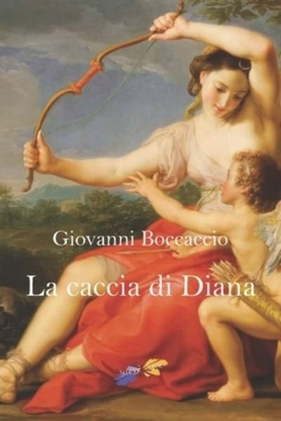La caccia di Diana - Giovanni Boccaccio - Livros - Independently Published - 9798741468180 - 20 de abril de 2021