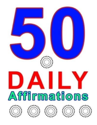 Cover for Kambiz Mostofizadeh · 50 Daily Affirmations (Paperback Book) (2021)