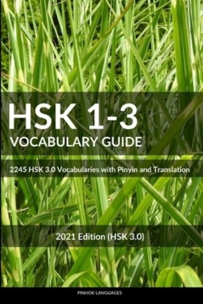 Cover for Pinhok Languages · HSK 1-3 Vocabulary Guide: 2245 HSK 3.0 Vocabularies with Pinyin and Translation - Hsk Vocabulary Books (Taschenbuch) (2021)