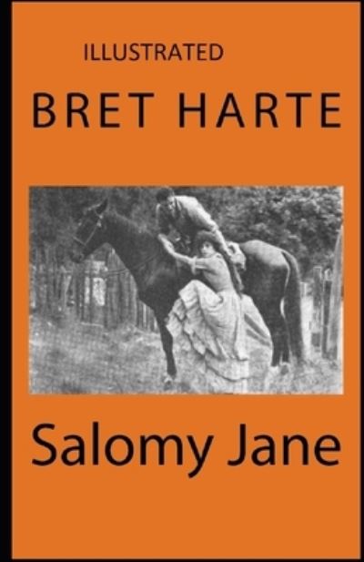 Salomy Jane Illustrated - Bret Harte - Books - Independently Published - 9798745671180 - April 28, 2021