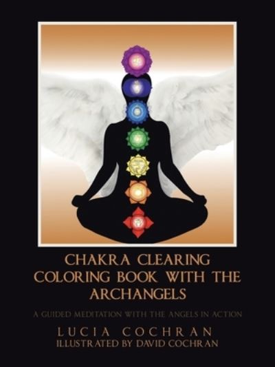 Cover for Lucia Cochran · Chakra Clearing Coloring Book with the Archangels (Book) (2023)