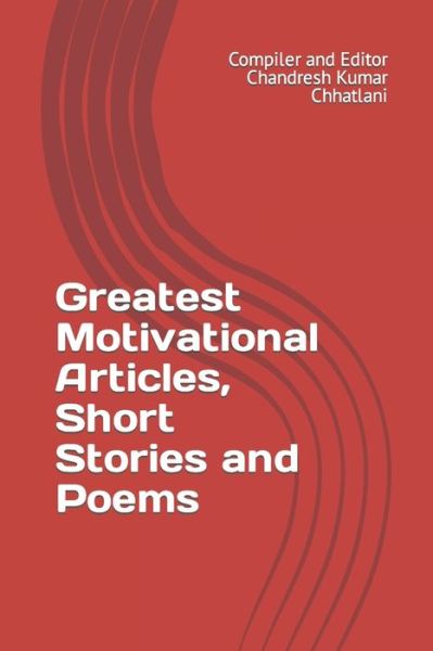 Cover for Compiler And Chandresh Kumar Chhatlani · Greatest Motivational Articles, Short Stories and Poems (Paperback Book) (2022)