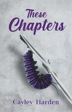 Cover for Cayley Harden · These Chapters (Paperback Book) (2022)