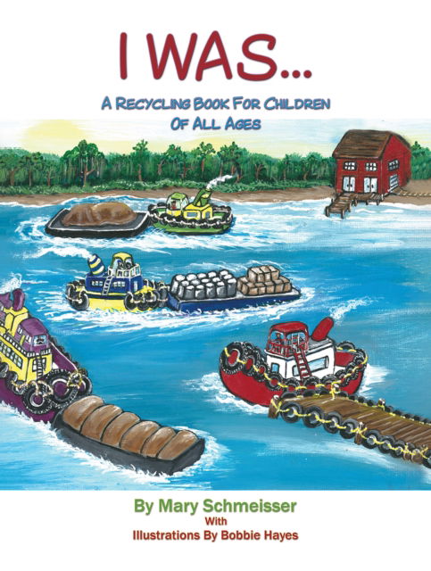 Cover for Mary Schmeisser · I Was...: A Recycling Book for Children of All Ages (Paperback Book) (2024)