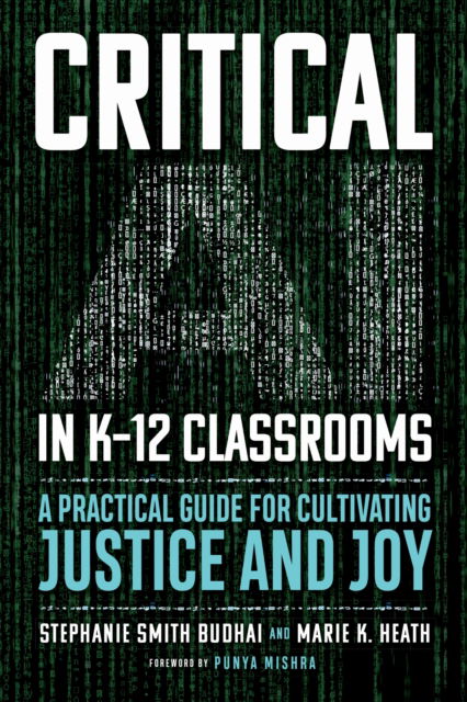 Critical AI in K-12 Classrooms: A Practical Guide for Cultivating Justice and Joy - Stephanie Smith Budhai - Books - Harvard Educational Publishing Group - 9798895570180 - October 21, 2025