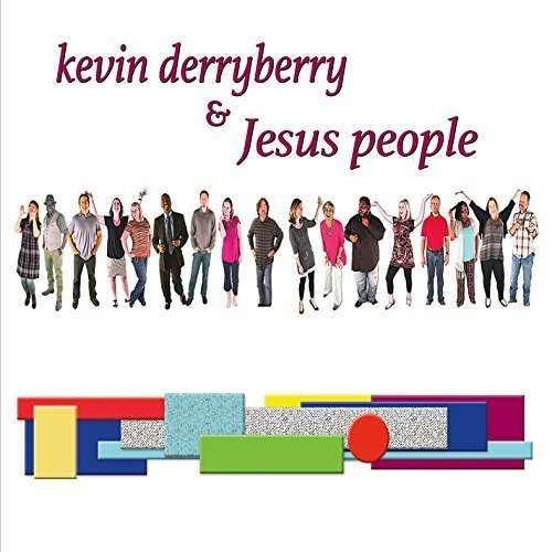 Kevin Derryberry & Jesus People - Kevin Derryberry - Música - CDB - 0040232335181 - 19 de novembro de 2015
