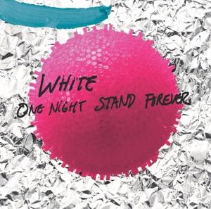 One Night Stand Forever - White - Musiikki - GENTLEMEN RECORDS - 0191061109181 - perjantai 21. huhtikuuta 2017