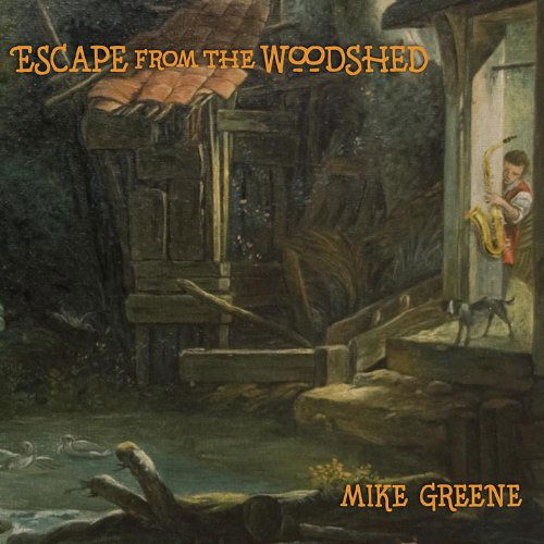 Cover for Mike Greene · Escape from the Woodshed (CD) (2011)