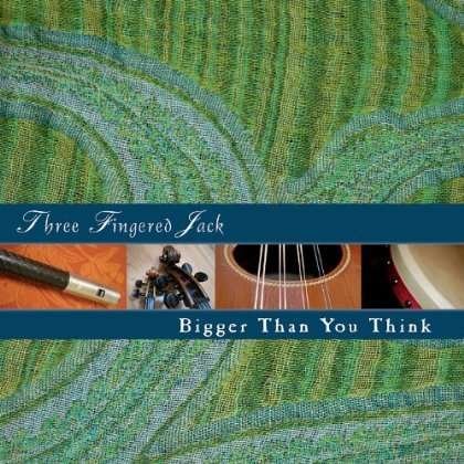 Cover for Three Fingered Jack · Bigger Than You Think (CD) (2010)