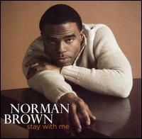 Stay With Me - Norman Brown - Musik - CONCORD - 0888072302181 - 24. April 2007