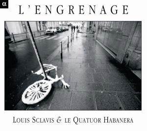 L'engrenage - Sclavis / Habanera Quartet - Muzyka - Alpha Productions - 3760014195181 - 1 września 2007