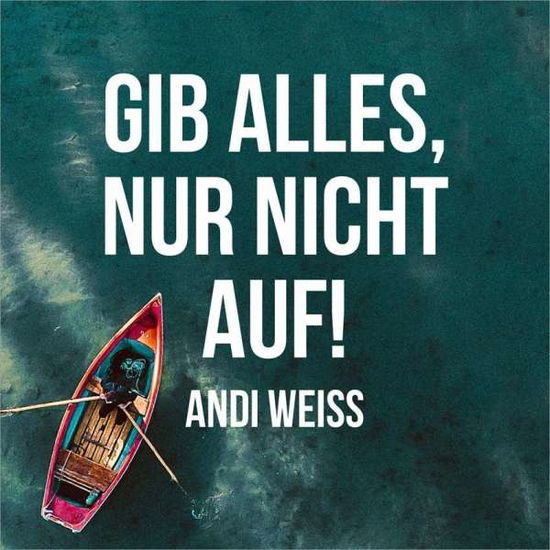 Cover for Andi Weiss · CD Gib alles, nur nicht auf (CD)