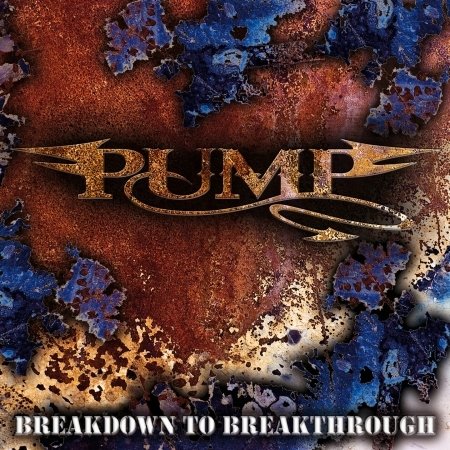 Breakdown To Breakthrough - Pump - Musik - BOB MEDIA - 4260101552181 - 17 mars 2010