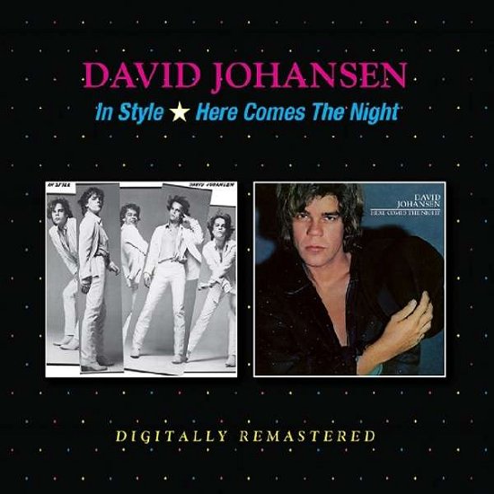 In Style / Here Comes The Night - David Johansen - Musiikki - BGO REC - 5017261213181 - torstai 9. marraskuuta 2017