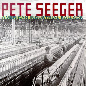 American Industrial Ballads - Pete Seeger - Música - NOT NOW - 5060143492181 - 1 de febrero de 2023