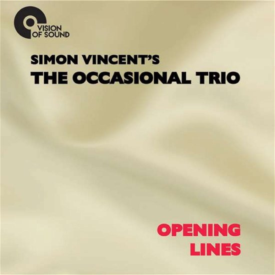 Cover for Simon Vincent's The Occasional Trio · Opening Lines Vision of Sound Jazz (CD) (2016)