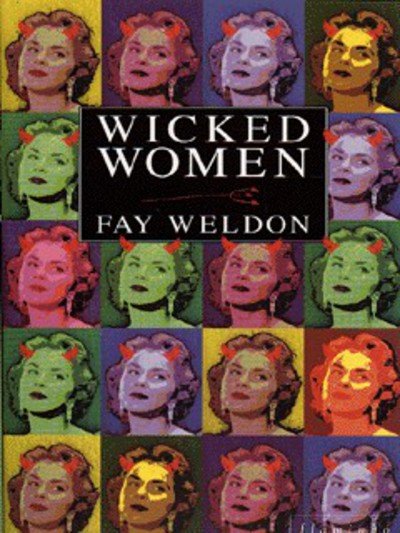 Cover for Fay Weldon · Wicked Women (Taschenbuch) [New edition] (1996)