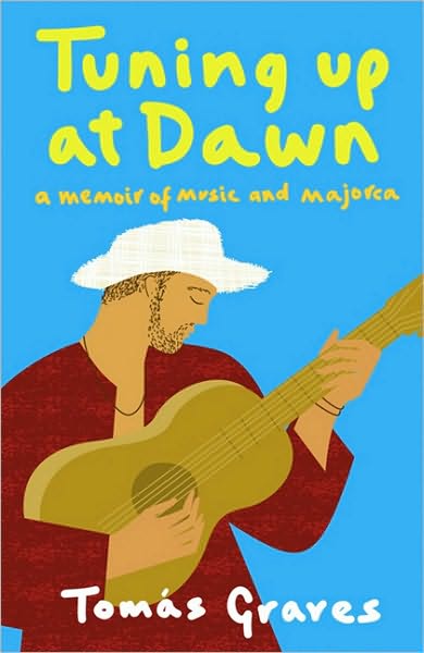 Cover for Tomas Graves · Tuning Up at Dawn: A Memoir of Music and Majorca (Paperback Book) (2005)