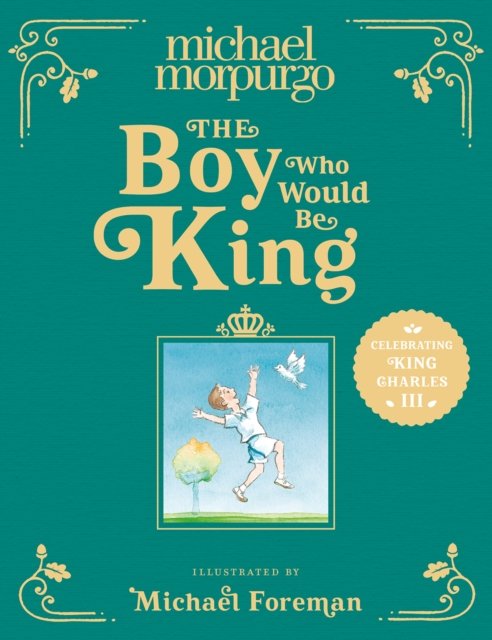 Cover for Michael Morpurgo · The Boy Who Would Be King (Inbunden Bok) (2024)