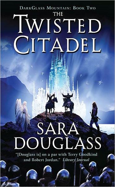 The Twisted Citadel: Darkglass Mountain: Book Two - Sara Douglass - Books - Harper Voyager - 9780060882181 - April 28, 2009