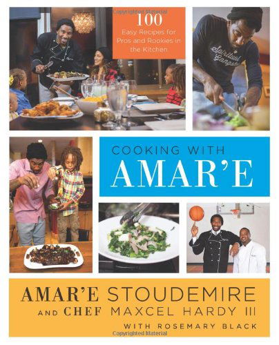 Cover for Amar'e Stoudemire · Cooking with Amar'e: 100 Easy Recipes for Pros and Rookies in the Kitchen (Hardcover Book) (2014)