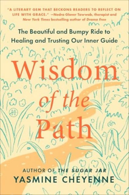 Wisdom of the Path: The Beautiful and Bumpy Ride to Healing and Trusting Our Inner Guide - Yasmine Cheyenne - Książki - HarperCollins Publishers Inc - 9780063315181 - 17 czerwca 2025