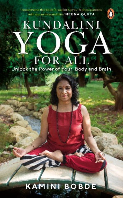 Kundalini Yoga for All: Unlock the Power of Your Body and Brain - Kamini Bobde - Books - Penguin Random House India - 9780143451181 - June 15, 2022