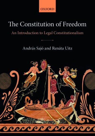 Cover for Sajo, Andras (Judge, Judge, European Court of Human Rights) · The Constitution of Freedom: An Introduction to Legal Constitutionalism (Paperback Book) (2019)