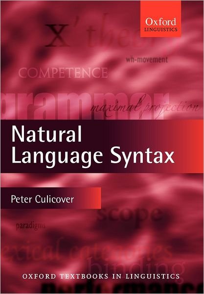 Cover for Culicover, Peter W. (, The Ohio State University) · Natural Language Syntax - Oxford Textbooks in Linguistics (Paperback Book) (2009)