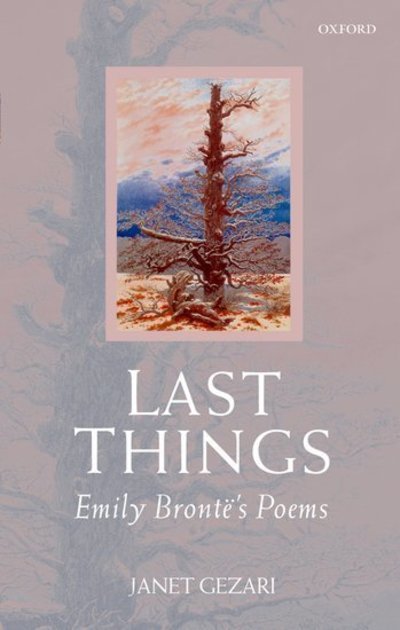 Cover for Gezari, Janet (Lucy Marsh Haskell '19 Professor of English, Connecticut College) · Last Things: Emily Bronte's Poems (Innbunden bok) (2007)