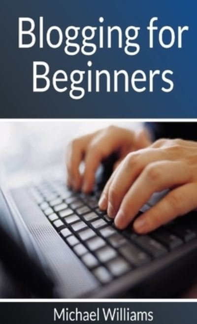 Cover for Michael Williams · Blogging for Beginners (Bok) (2018)