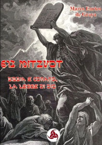 Cover for Marco Enrico de Graya · 613 Mitzvot - Bibbia e Corano, le Leggi di Dio (Paperback Book) (2019)