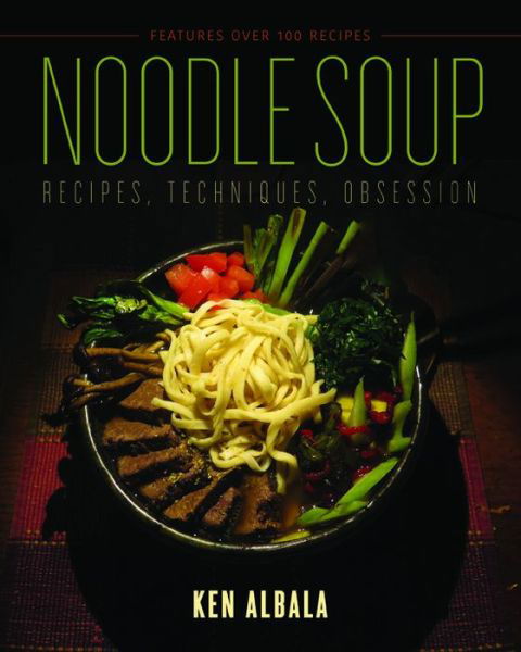 Cover for Ken Albala · Noodle Soup: Recipes, Techniques, Obsession (Pocketbok) (2017)