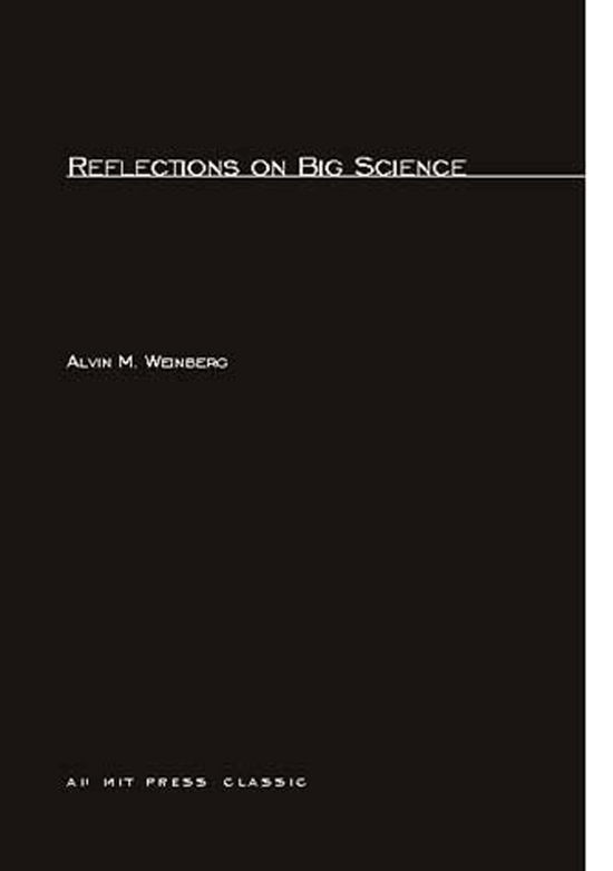 Reflections on Big Science - MIT Press - Alvin M. Weinberg - Books - MIT Press Ltd - 9780262730181 - August 15, 1968