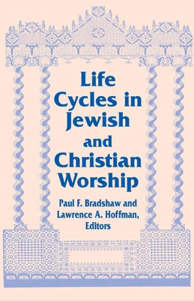 Cover for Life Cycles in Jewish and Christian Worship - Two Liturgical Traditions (Paperback Book) (2009)