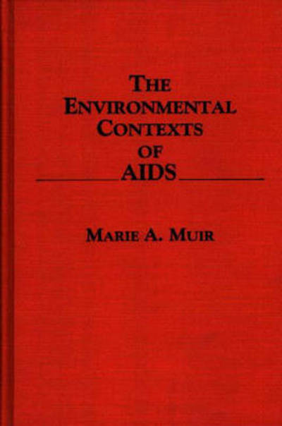 Cover for Marie Muir · The Environmental Contexts of AIDS (Hardcover Book) (1991)