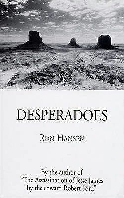 Cover for Ron Hansen · Desperadoes (Paperback Book) [Main edition] (2008)