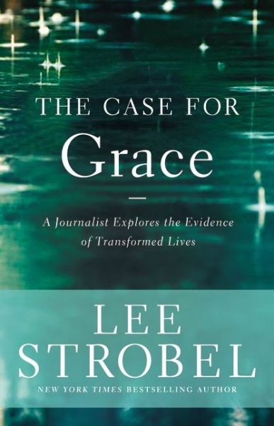 The Case for Grace: A Journalist Explores the Evidence of Transformed Lives - Case for ... Series - Lee Strobel - Książki - Zondervan - 9780310336181 - 26 marca 2015