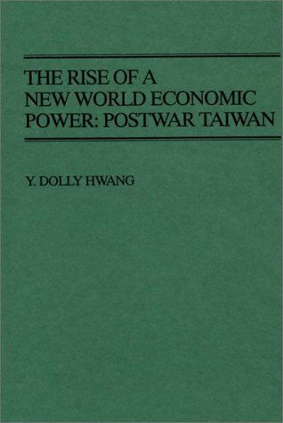 Cover for Y. Dolly Hwang · The Rise of a New World Economic Power: Postwar Taiwan (Hardcover Book) (1991)