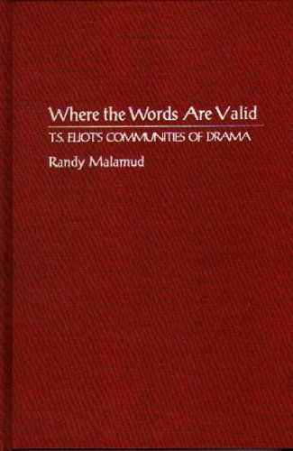 Cover for Malamud, Professor Randy (Georgia State University, USA) · Where the Words Are Valid: T.S. Eliot's Communities of Drama - Contributions in Drama and Theatre Studies (Hardcover Book) (1994)