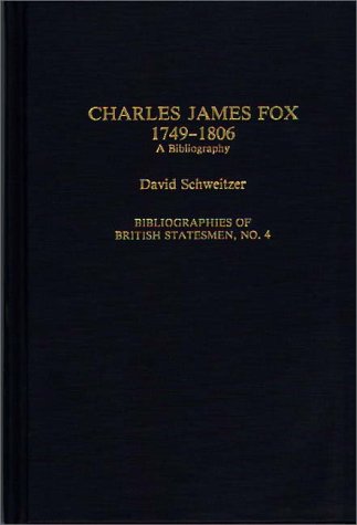 Cover for David Schweitzer · Charles James Fox, 1749-1806: A Bibliography - Bibliographies of British Statesmen (Hardcover Book) [New edition] (1991)