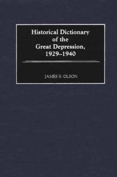 Cover for James S. Olson · Historical Dictionary of the Great Depression, 1929-1940 (Hardcover Book) (2001)