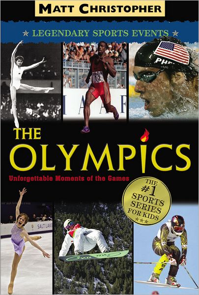 The Olympics: Unforgettable Moments of the Games - Matt Christopher - Boeken - Little, Brown & Company - 9780316011181 - 14 augustus 2008