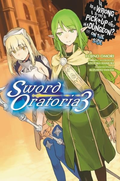 Cover for Fujino Omori · Is It Wrong to Try to Pick Up Girls in a Dungeon? On the Side: Sword Oratoria, Vol. 3 (light novel) (Paperback Bog) (2017)