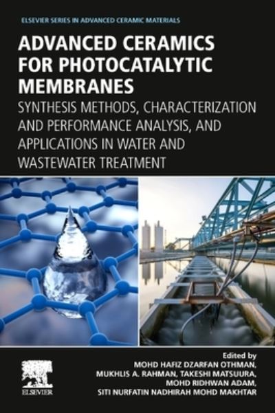Cover for Advanced Ceramics for Photocatalytic Membranes: Synthesis Methods, Characterization and Performance Analysis, and Applications in Water and Wastewater Treatment - Elsevier Series on Advanced Ceramic Materials (Paperback Book) (2024)